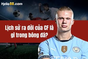 CF là gì trong bóng đá? Khám phá vai trò quan trọng?