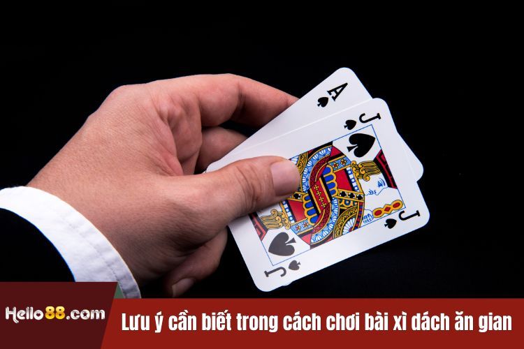 Lưu ý cần biết trong cách chơi bài xì dách ăn gian